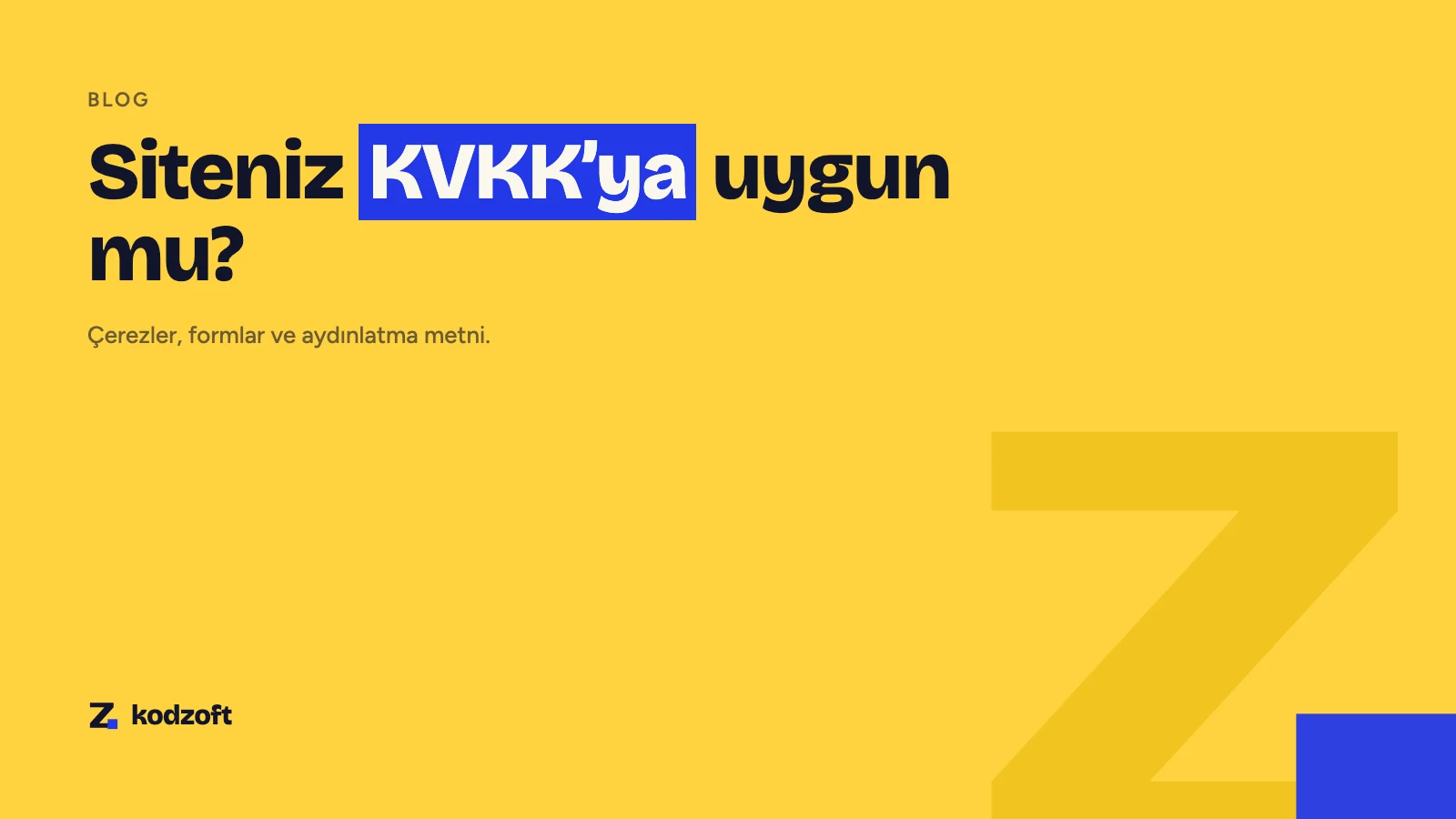 Web siteniz KVKK’ya uygun mu? Çerezler, formlar ve aydınlatma metni