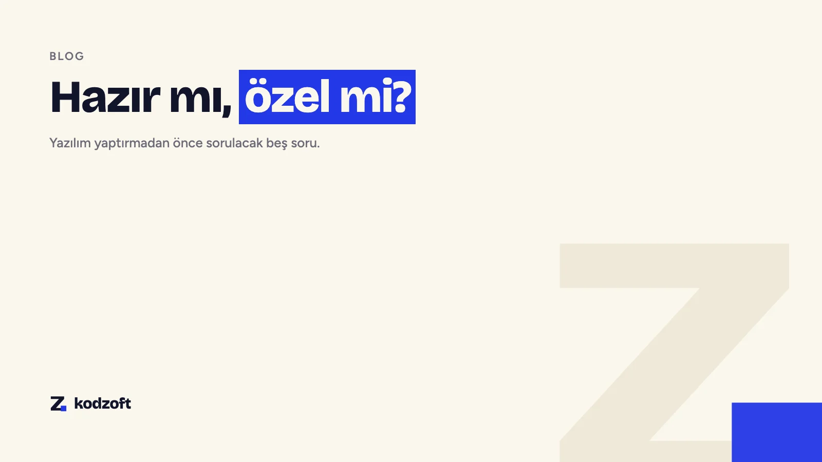Hazır mı, özel mi? Yazılım yaptırmadan önce sorulacak beş soru